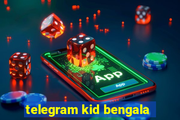 telegram kid bengala